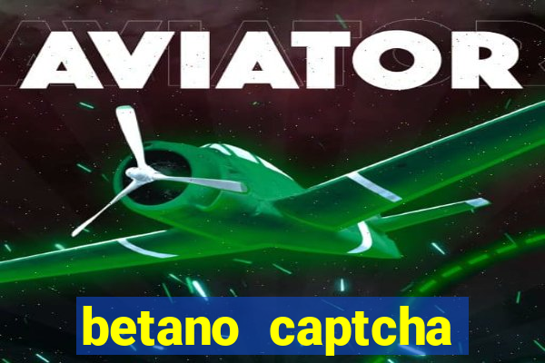 betano captcha security check